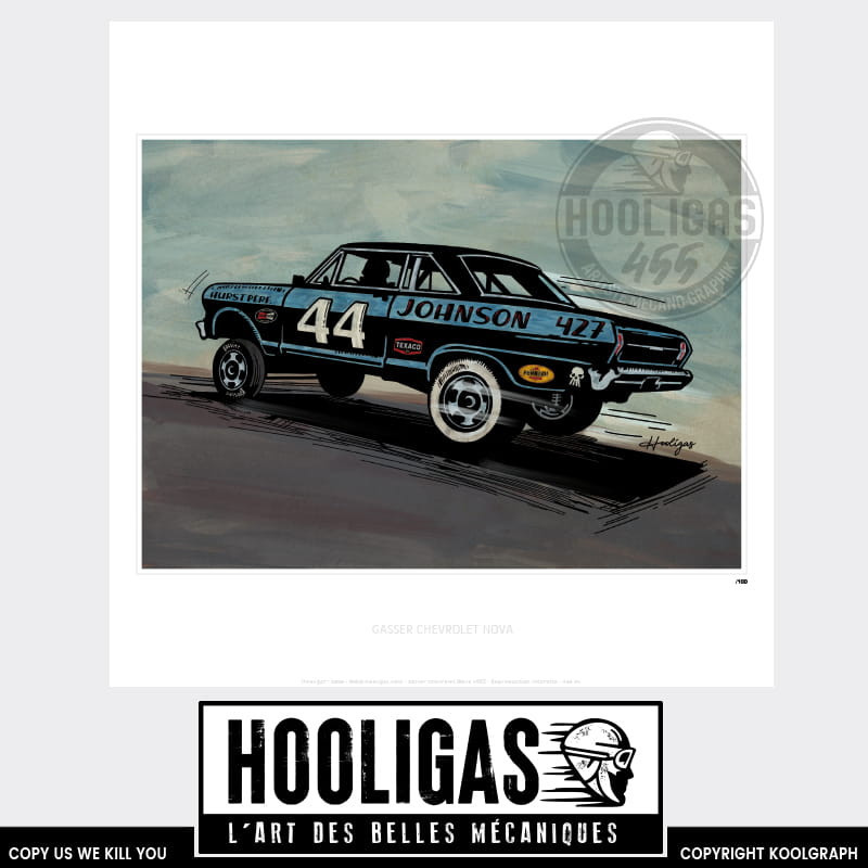 Gasser Chevrolet Nova 1968 hooligas 455 reproductions signées art automobile moto artiste  Affiche art