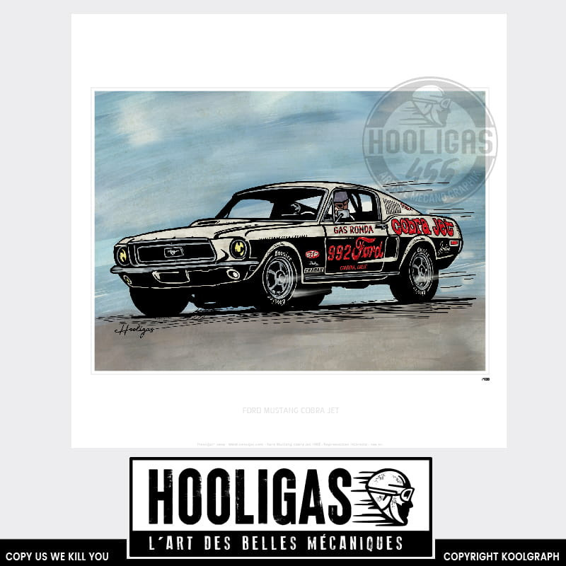 Ford Mustang Cobra Jet hooligas 455 reproductions signées art automobile moto artiste  Affiche art